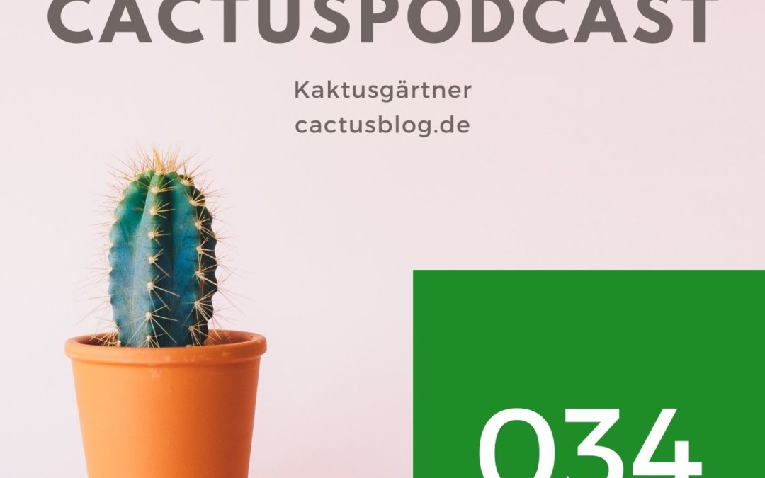CactusPodcast – 034 Artenschutz – Kakteen, Kriminelle, Anwälte