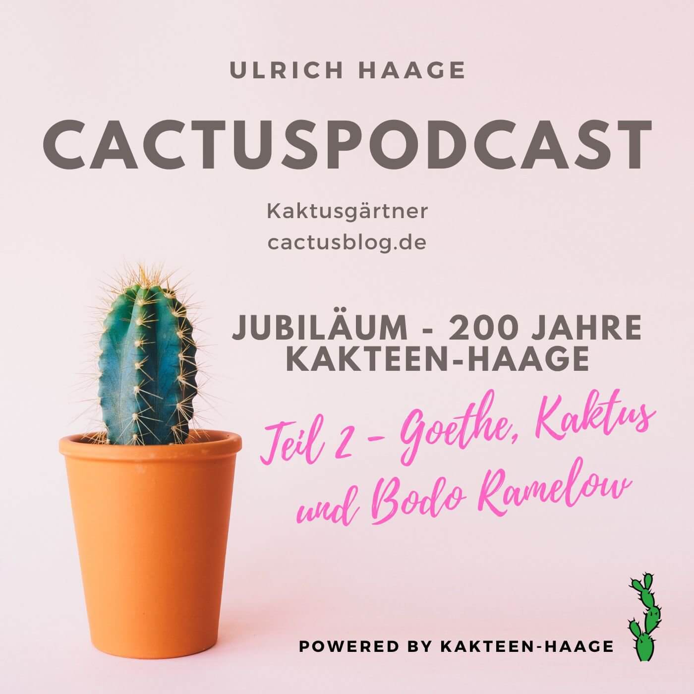 CactusPodcast - 039 Kakteengeschichte - Jubiläum - Goethe, Kaktus und Bodo Ramelow