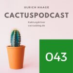 CP043 Im Gewächshaus - Kakteen-Podcast, Dachfolie, Welwitschia und Schildkröten