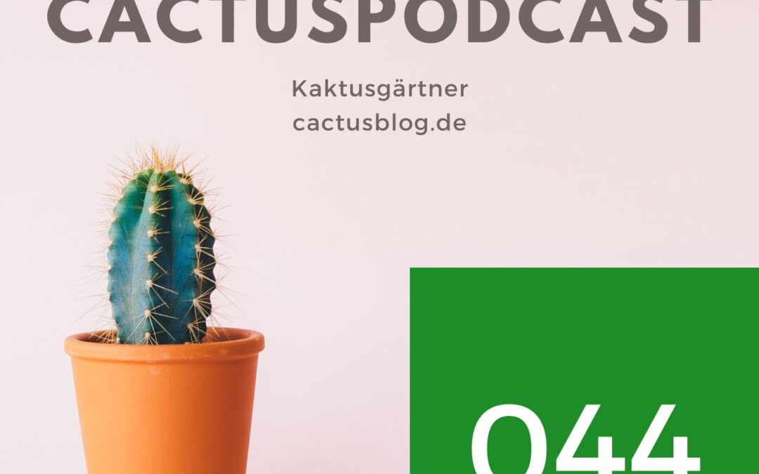 CactusPodcast 044 – Philipp inside DKG – Deutsche Kakteengesellschaft